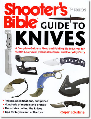 167.Shooter's Bible Guide to Knives 2nd edition: A Complete Guide to Fixed and Folding Knives for Hunting, Survival, Personal Defense, and Everyday Carry, Roger Eckstine, Skyhorse Publishing, 2017

